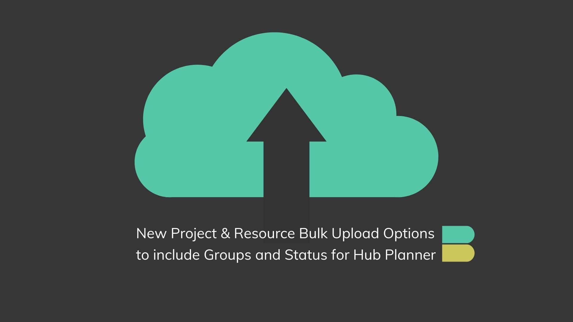 New Project & Resource Bulk Upload Options to include Groups and Status for Hub Planner